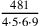 481\over 4\cdot 5\cdot 6\cdot 9