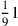 {1\over 9}1