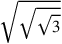 \sqrt{\sqrt{\sqrt{3}}}