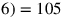 6)=105