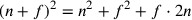 (n+f)^2= n^2+f^2+f\cdot 2n