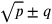 \sqrt{p}\pm q