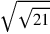 \sqrt{\sqrt{21}}