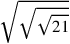 \sqrt{\sqrt{\sqrt{21}}}
