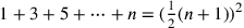 1+3+5+\cdots +n= ({1\over 2}(n+1))^2