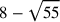8-\sqrt{55}