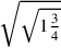 \sqrt{\sqrt{1{\frac{3}{4}}}}