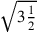 \sqrt{3{1\over 2}}