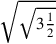 \sqrt{\sqrt{3{1\over 2}}}