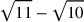 \sqrt{11}-\sqrt{10}
