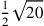 {1\over 2}\sqrt{20}