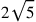 2\sqrt{5}