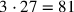 3\cdot 27=81