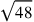 \sqrt{48}