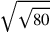 \sqrt{\sqrt{80}}