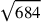 \sqrt{684}