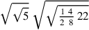 \sqrt{\sqrt{5}}~\sqrt{\sqrt{{1~4\over 2~\,8}\,22}}