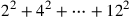 2^2+4^2+\cdots +12^2