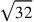 \sqrt{32}