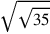 \sqrt{\sqrt{35}}