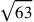 \sqrt{63}