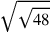 \sqrt{\sqrt{48}}