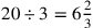 20\div 3=6{2\over 3}
