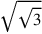 \sqrt{\sqrt{3}}