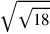 \sqrt{\sqrt{18}}
