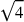 \sqrt{4}