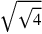 \sqrt{\sqrt{4}}