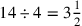 14\div 4=3{1\over 2}
