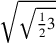 \sqrt{\sqrt{{1\over 2}3}}