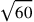 \sqrt{60}