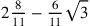 2{8\over 11}-{6\over 11}\sqrt{3}