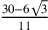 30-6\sqrt{3}\over 11