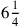 6{1\over 4}