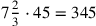 7{2\over 3}\cdot 45=345