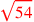 \leavevmode {\color {red}\sqrt{54}}