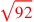 \leavevmode {\color {red}\sqrt{92}}
