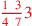 \leavevmode {\color {red}{1~\,3\over 4~\,7}3}