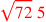 \leavevmode {\color {red}\sqrt{72}~5}