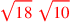 \leavevmode {\color {red}\sqrt{18}~\sqrt{10}}