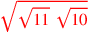 \leavevmode {\color {red}\sqrt{\sqrt{11}~\sqrt{10}}}