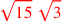 \leavevmode {\color {red}\sqrt{15}~\sqrt{3}}