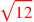 \leavevmode {\color {red}\sqrt{12}}