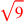 \leavevmode {\color {red}\sqrt{9}}