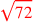 \leavevmode {\color {red}\sqrt{72}}