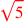 \leavevmode {\color {red}\sqrt{5}}