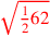 \leavevmode {\color {red}\sqrt{{1\over 2}62}}